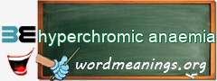 WordMeaning blackboard for hyperchromic anaemia